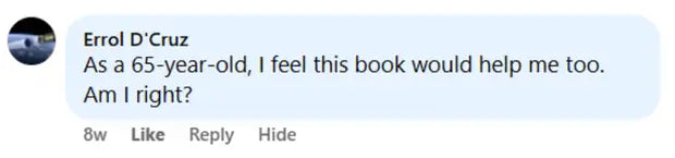 Review from Errol D'Cruz: As a 65-year-old, I feel this book would help me too. Am I right?